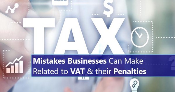 Most Common Businesses Mistakes Related to VAT & their Penalties