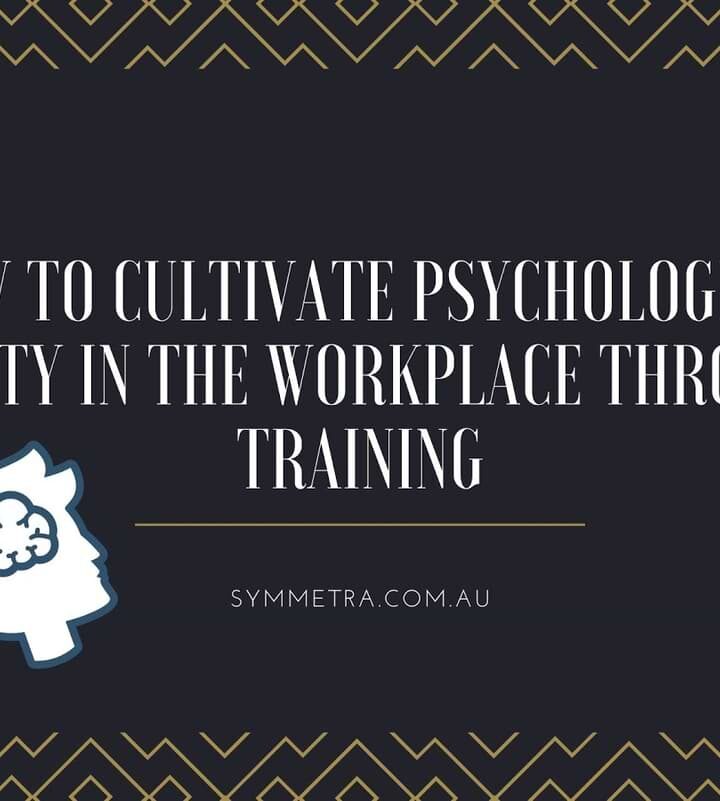 How to Cultivate Psychological Safety in the Workplace Through Training