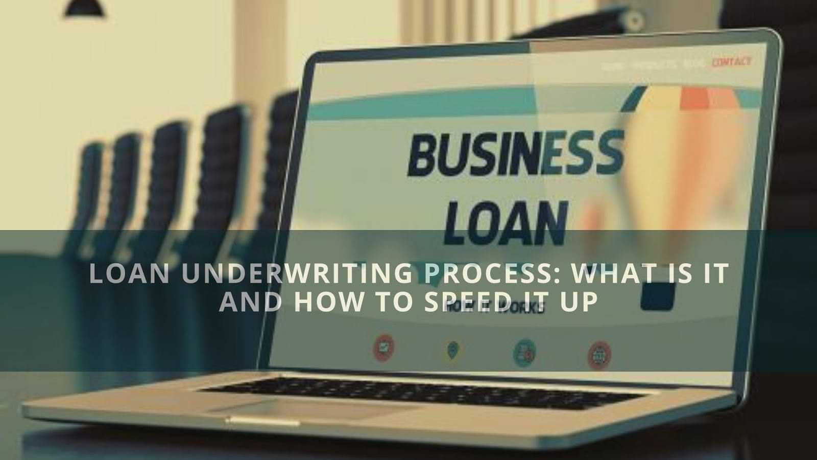 Loan Underwriting Process: What Is It And How To Speed It Up