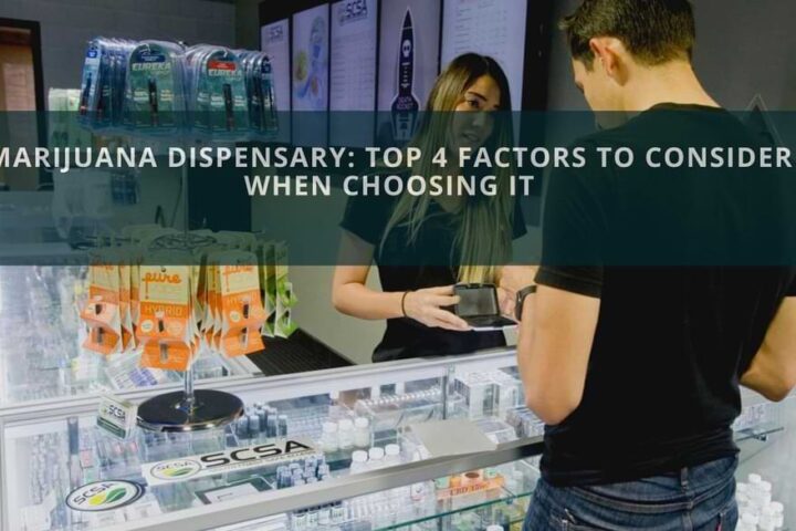 Marijuana Dispensary: Top 4 Factors To Consider When Choosing It