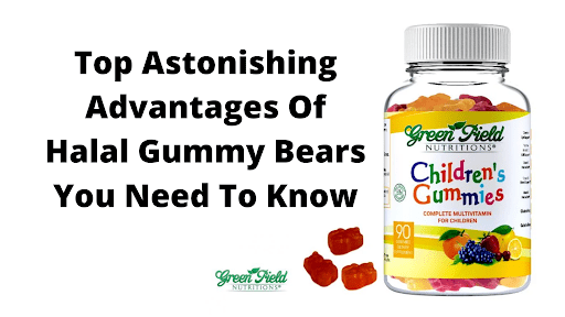 Top Astonishing Advantages Of Halal Gummy Bears You Need To Know
