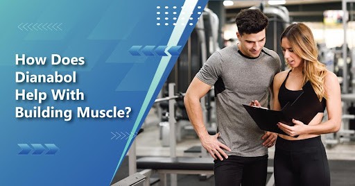 How does Dianabol help with Building Muscle?