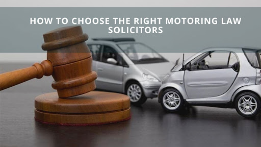 How to Choose the Right Motoring Law Solicitors