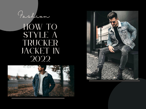 How To Style A Trucker