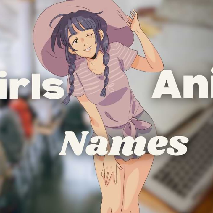 Anime Girl Names: 100 Unique and Popular Choices