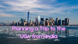 Planning a Trip to the USA from India (1)