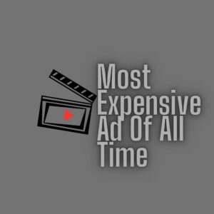 Most Expensive Ads in the World